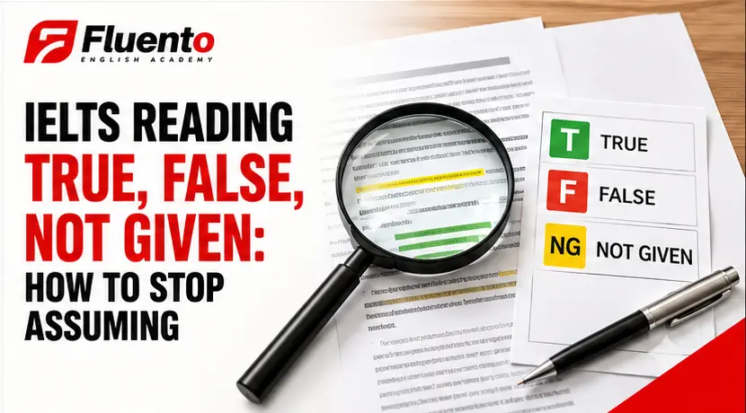 IELTS Reading True False Not Given: How to Stop Assuming article image