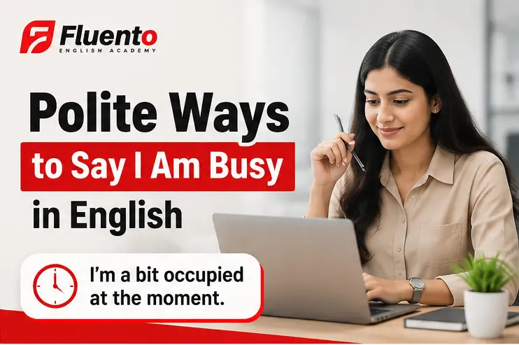 Polite Ways to Say I Am Busy in English article image